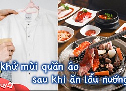 Mê mẩn lẩu nướng mà ngại ám mùi, đây là 3 cách cực hay ho khử sạch quần áo giúp hội chị em thoải mái ăn ngon trong ngày se lạnh