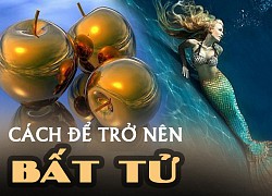 Những cách để trở nên bất tử từ xưa đến nay