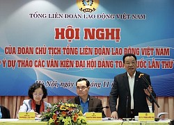 Công đoàn cần thay đổi phương thức hoạt động để phù hợp với tình hình mới