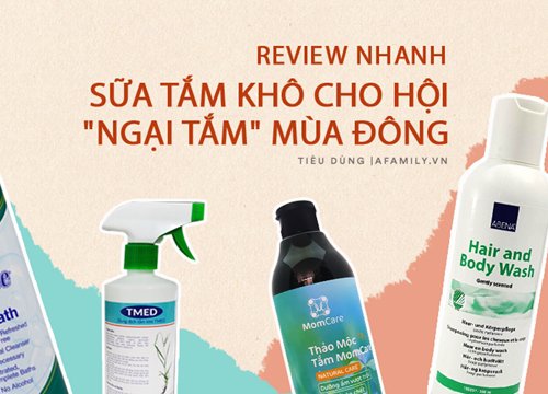 Review nhanh 6 loại sữa tắm khô cho hội "lười" tắm mùa lạnh, giá chỉ từ 90k/chai