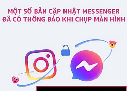 Cư dân mạng chỉ ra 36 kế "lách luật" Messenger gửi thông báo về chính chủ khi chụp màn hình