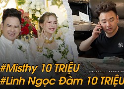 Nhận tiền mừng "quá dày" từ Linh Ngọc Đàm, MisThy... vợ chồng Xemesis - Xoài Non chốt luôn "năm sau lại cưới"