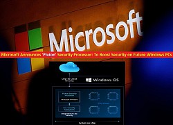 Microsoft ra mắt chip bảo mật Pluton mới, đặt nền móng cho "tương lai của máy tính Windows"