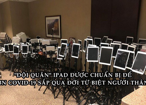 Bức ảnh 'phát ra' nỗi buồn ở Mỹ: 'Đội quân' iPad xếp hàng để bệnh nhân Covid-19 sắp trút hơi thở cuối cùng từ biệt người thân tại một bệnh viện ở Mỹ