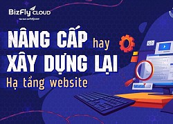 Nâng cấp hay xây dựng lại hạ tầng website