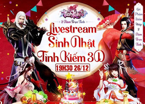 Tình Kiếm 3D mở "livestream mừng sinh nhật 2 tuổi", Game thủ Việt có cơ hội rinh ngay phần quà hơn 1 tỷ đồng