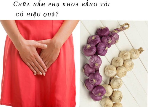 Chữa nấm phụ khoa bằng tỏi có hiệu quả thực sự?