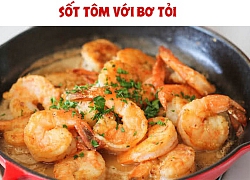 Cách làm tôm sốt bơ tỏi béo thơm, ngọt thịt