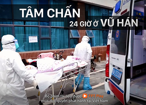 Tâm chấn 24h ở Vũ Hán: Phim tài liệu về dịch bệnh Covid-19