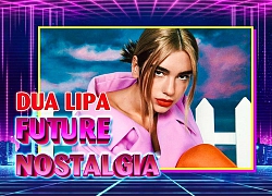 Ngoài sự ủng hộ nồng nhiệt của khán giả, "Future Nostalgia" của Dua Lipa được giới chuyên môn đánh giá thế nào?