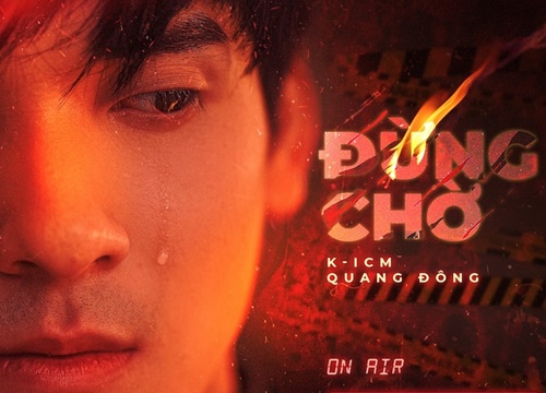 K-ICM tung demo bài mới 'Đừng chờ', lần này đã có poster người hát 'siêu to khổng lồ'