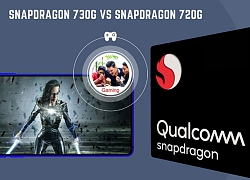 So sánh Snapdragon 730G vs Snapdragon 720G: Chipset nào tốt hơn?