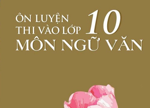 Thay đổi trong đề thi Ngữ văn vào lớp 10 TP HCM