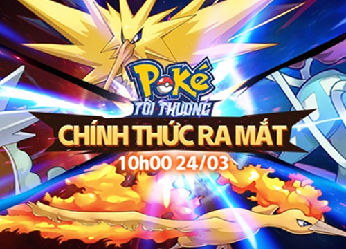 Poke Tối Thượng xác nhận chính thức ngày ra mắt game thủ