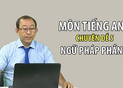 Bí quyết ôn thi tốt nghiệp THPT đạt điểm cao môn tiếng Anh: Ngữ pháp 2