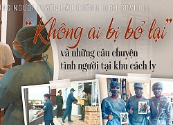 "Không ai bị bỏ lại" và những câu chuyện tình người tại khu cách ly