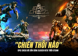 Xuất hiện 'cờ nhân phẩm' Epic Chess đẹp ngây ngất: Tặng anh em 500 code chơi ngay trên Steam cho nóng!