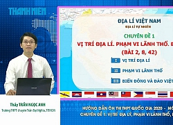 Bí quyết ôn thi THPT quốc gia đạt điểm cao môn địa: Phạm vi lãnh thổ