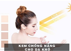 Cách chọn kem chống nắng tốt phù hợp an toàn với từng loại da