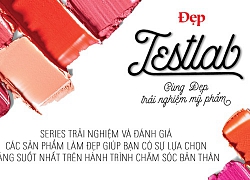 "Testlab": series trải nghiệm và review chuẩn "đẹp" dành cho các tín đồ yêu làm đẹp