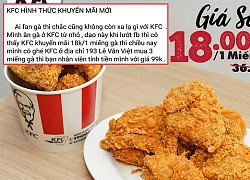 Chuỗi cửa hàng KFC bị dân mạng thi nhau tố giảm giá mập mờ, chỉ ưu đãi khi khách hàng nhớ và nhắc nhân viên