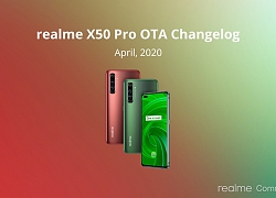 Bản cập nhật tháng 4 cung cấp tính năng quay video 4K 60FPS trên Realme X50 Pro 5G