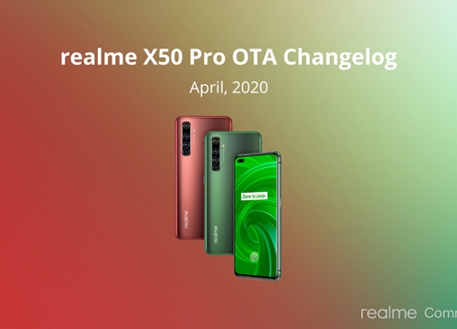 Bản cập nhật tháng 4 cung cấp tính năng quay video 4K 60FPS trên Realme X50 Pro 5G