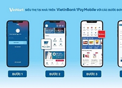 VietinBank ra mắt kênh mua sắm 'VinMart: Siêu thị tại nhà' trên ứng dụng di động