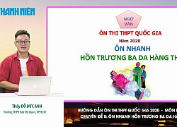 Bí quyết ôn thi tốt nghiệp THPT đạt điểm cao môn văn: Bài học lẽ sống