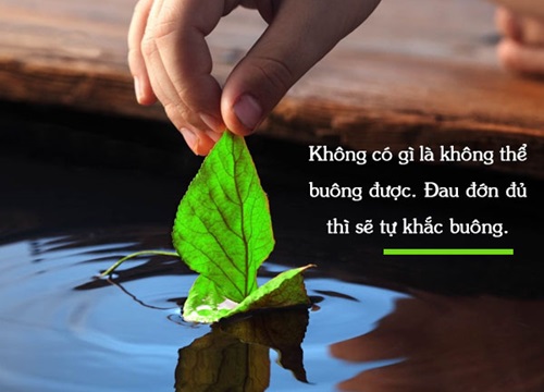 Đời người hãy học cách buông bỏ, nhưng buông thả thì tuyệt đối không