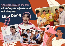 40 tuổi lần đầu khám phụ khoa và những chuyện chưa kể nơi vùng cao Lâm Đồng