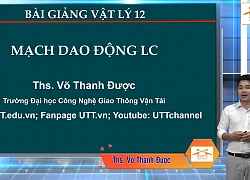 Hướng dẫn ôn thi tốt nghiệp THPT môn Vật lý: Mạch dao động LC