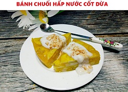 Học hỏi bí quyết làm bánh chuối hấp nước cốt dừa béo ngậy, ngon hết sảy