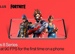 OnePlus 8 là smartphone đầu tiên trên thế giới có thể chơi Fortnite ở 90fps