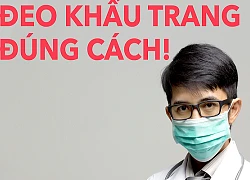 WHO khuyến cáo cách đeo khẩu trang y tế phòng Covid-19