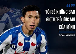 Đoàn Văn Hậu lần đầu nói về việc rời SC Heerenveen: "10 tháng vừa qua là quãng thời gian đẹp nhất, tôi sẽ không bao giờ từ bỏ giấc mơ của mình"