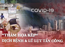 &#8220;Thảm họa kép&#8221; &#8211; Các nước bị dịch bệnh và lũ lụt cùng lúc tấn công