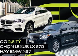 Cùng tầm giá 2,5 tỷ đồng, chọn BMW X6 2016 &#8217;siêu lướt&#8217; hay liều chọn &#8216;ông hoàng giữ giá&#8217; Lexus LX570 10 năm tuổi