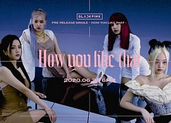 Unboxing 'How You Like That': Có gì bên trong Single bị delay sản xuất của Blackpink?