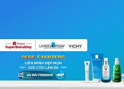 Đánh bay mụn với loạt sản phẩm giảm đến 50% của La Roche-Posay và Vichy