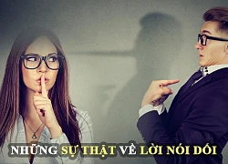 Những sự thật không tin nổi về lời nói dối của con người