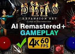 Xuất hiện Diablo 2 Remastered với đồ họa 4K 60fps cực đỉnh