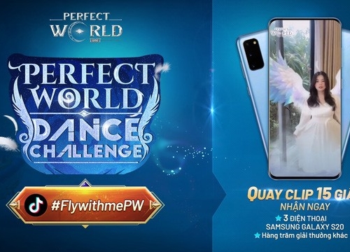 Nhận ngay Samsung Galaxy S20 khi tham gia thử thách cùng Perfect World VNG