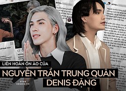 Biến căng: Nguyễn Trần Trung Quân - Denis Đặng bị fans tố 'gian dối, hai mặt' cùng hàng ngàn phốt