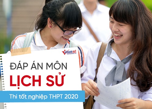 Đáp án chính thức môn Lịch sử thi tốt nghiệp THPT 2020