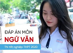 Đáp án môn Ngữ văn chính thức thi Tốt nghiệp THPT 2020 của Bộ GD-ĐT