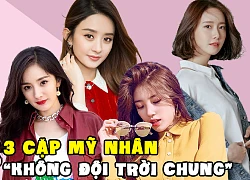 3 cặp mỹ nhân Châu Á sinh ra đã &#8220;không đội trời chung&#8221;