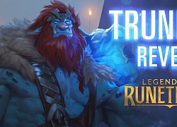 Legends of Runeterra: Trundle chính thức gia nhập nhóm tướng Freljord