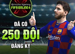 Ngày thứ 2 mở đơn đăng ký, Mocha Xgaming: FIFA Online 4 tiếp tục được game thủ Việt ưu ái