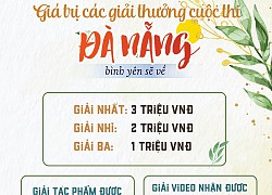 Cuộc thi Đà Nẵng - Bình yên sẽ về đã tìm được chủ nhân của những giải thưởng quan trọng nhất